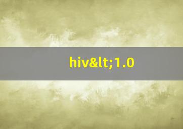 hiv<1.0